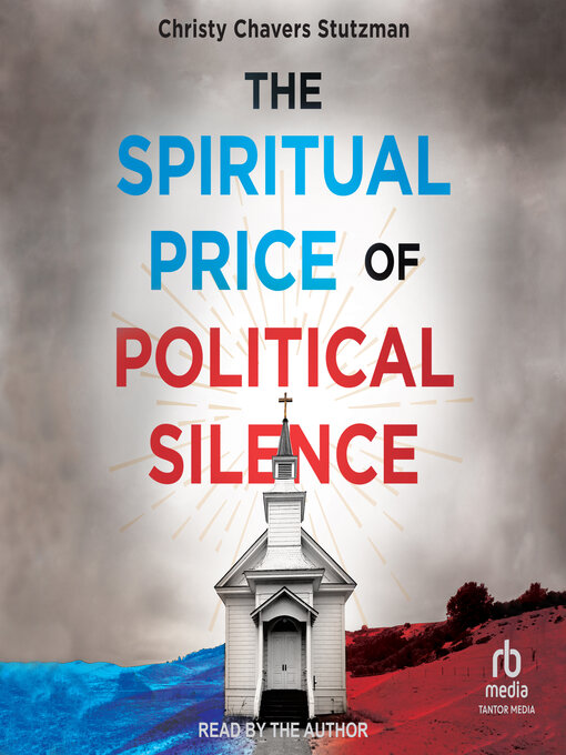 Title details for The Spiritual Price of Political Silence by Christy Chavers Stutzman - Available